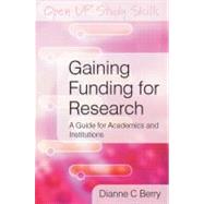 Gaining Funding for Research : A Guide for Academics and Institutions