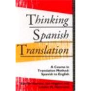 Thinking Spanish Translation : A Course in Translation Method, Spanish to English