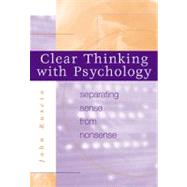 Clear Thinking with Psychology Separating Sense from Nonsense
