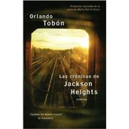 Las crónicas de Jackson Heights (Jackson Heights Chronicles) Cuando no basta cruzar la frontera (When Crossing the Border Isn't Enough)