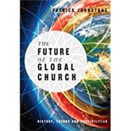 The Future of the Global Church: History, Trends, and Possiblities