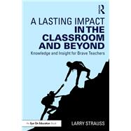 A Lasting Impact in the Classroom and Beyond