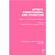 Affect, Conditioning, and Cognition (PLE: Emotion): Essays on the Determinants of Behavior