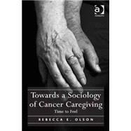 Towards a Sociology of Cancer Caregiving: Time to Feel