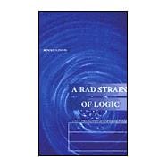 A Rad Strain of Logic: A New Philosophy of Universal Physics