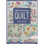 Floral Abundance Quilt 9 Blocks Plus Borders, Bonus Pillow Instructions