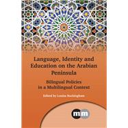 Language, Identity and Education on the Arabian Peninsula Bilingual Policies in a Multilingual Context