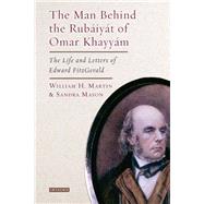 The Man Behind the Rubaiyat of Omar Khayyam