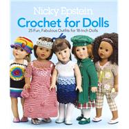 Nicky Epstein Crochet for Dolls 25 Fun, Fabulous Outfits for 18-Inch Dolls