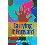 Carrying It Forward Essays from Kistahpinanihk