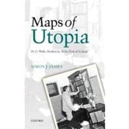 Maps of Utopia H. G. Wells, Modernity and the End of Culture