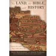The Land, the Bible, and History Toward the Land That I Will Show You