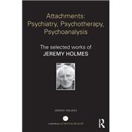 Attachments: Psychiatry, Psychotherapy, Psychoanalysis