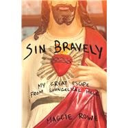Sin Bravely A Memoir of Spiritual Disobedience
