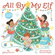 All By My Elf A Festive Touch-and-Feel Book