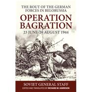 Operation Bagration, 23 June-29 August 1944