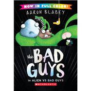 The Bad Guys in Alien vs Bad Guys (The Bad Guys #6 Color Edition)