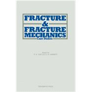Fracture and Fracture Mechanics, Case Studies : Second National Conference on Fracture, Johannesburg, November 1984