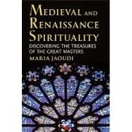 Medieval and Renaissance Spirituality: Discovering the Treasures of the Great Masters