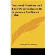 Irrational Numbers and Their Representation by Sequences and Series