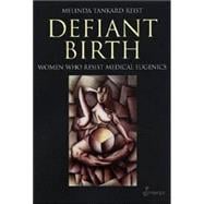 Defiant Birth Women Who Resist Medical Eugenics