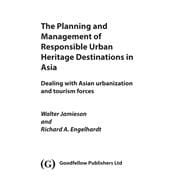 The Planning and Management of Responsible Urban Heritage Destinations in Asia