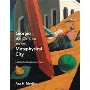 Giorgio De Chirico and the Metaphysical City