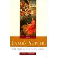 The Lamb's Supper The Mass as Heaven on Earth