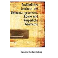 Ausfnhrliches Lehrbuch der Elementar-Geometrie : Ebene und k÷rperliche Geometrie