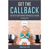 Get the Callback The Art of Auditioning for Musical Theatre book cover, ISBN 9781442266599