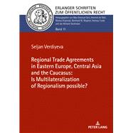The Regional Trade Agreements in the Eastern Europe, Central Asia and the Caucasus: Is multilateralization of regionalism possible?