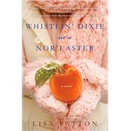 Whistlin' Dixie in a Nor'easter A Novel