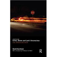 Crime, Desire and Law's Unconscious: Law, Literature and Culture