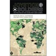 Joystick Soldiers: The Politics of Play in Military Video Games