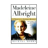 Madeleine Albright : A Twentieth-Century Odyssey
