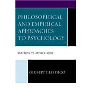 Philosophical and Empirical Approaches to Psychology Mentalism vs. Antimentalism
