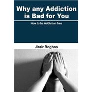 Why Any Addiction Is Bad for You