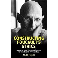 Constructing Foucault's ethics