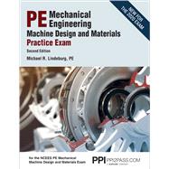 PPI PE Mechanical Engineering Machine Design and Materials Practice Exam, 2nd Edition – A Comprehensive Practice Exam for the NCEES PE Mechanical Machine Design & Materials Exam