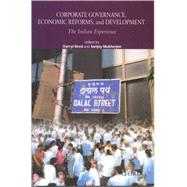 Corporate Governance, Economic Reforms, and Development The Indian Experience