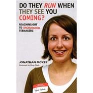 Do They Run When They See You Coming : Reaching Out to Unchurched Teenagers