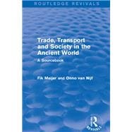 Trade, Transport and Society in the Ancient World (Routledge Revivals): A Sourcebook