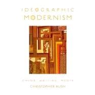 Ideographic Modernism China, Writing, Media