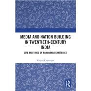 Media and Nation Building in Twentieth-century India