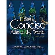 National Geographic Concise Atlas of the World, 4th Edition The Ultimate Compact Resource Guide with More Than 450 Maps and Illustrations