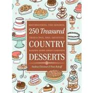 250 Treasured Country Desserts : Mouthwatering, Time-Honored, Tried and True, Soul-Satisfying, Handed-Down Sweet Comforts