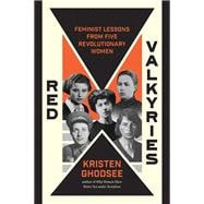 Red Valkyries Feminist Lessons From Five Revolutionary Women