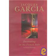 Jacques Garcia : Decorating in the French Style
