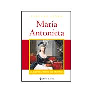 Maria Antonieta / Marie Antoinette: La Ultima Reina De Francia/ The Last Queen of France