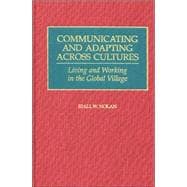 Communicating and Adapting Across Cultures : Living and Working in the Global Village